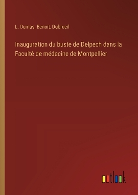 Book cover for Inauguration du buste de Delpech dans la Faculté de médecine de Montpellier