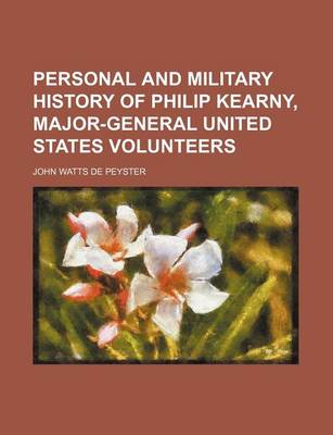 Book cover for Personal and Military History of Philip Kearny, Major-General United States Volunteers