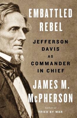 Book cover for Embattled Rebel: Jefferson Davis As Commander In Chief