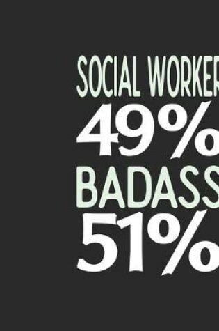 Cover of Social Worker 49 % BADASS 51 %