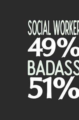 Book cover for Social Worker 49 % BADASS 51 %