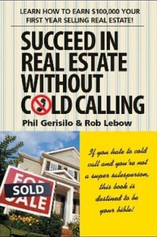Cover of Succeed in Real Estate Without Cold Calling