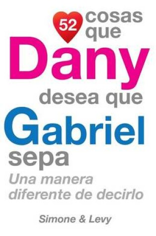 Cover of 52 Cosas Que Dany Desea Que Gabriel Sepa