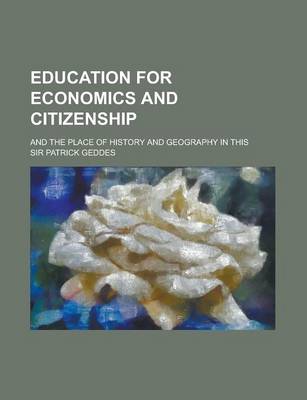 Book cover for Education for Economics and Citizenship; And the Place of History and Geography in This