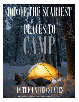 Book cover for 100 of the Scariest Places to Camp In the United States
