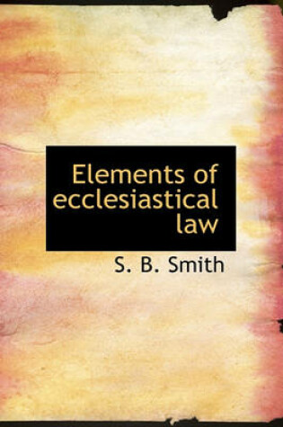 Cover of Elements of Ecclesiastical Law