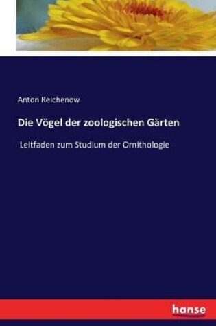 Cover of Die Vögel der zoologischen Gärten