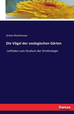 Book cover for Die Vögel der zoologischen Gärten