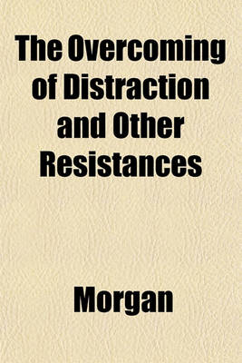 Book cover for The Overcoming of Distraction and Other Resistances