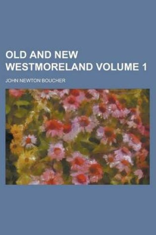 Cover of Old and New Westmoreland Volume 1