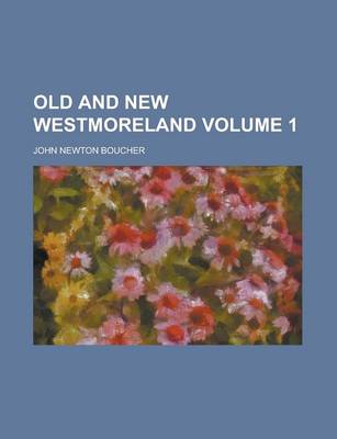 Book cover for Old and New Westmoreland Volume 1