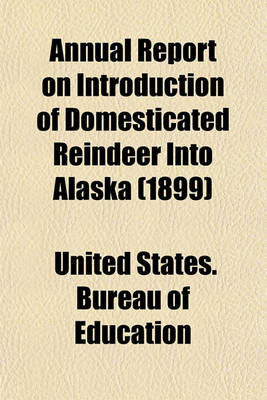 Book cover for Annual Report on Introduction of Domesticated Reindeer Into Alaska (1899)