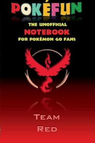 Cover of Pokefun - The unofficial Notebook (Team Red) for Pokemon GO Fans