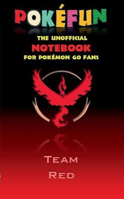 Book cover for Pokefun - The unofficial Notebook (Team Red) for Pokemon GO Fans