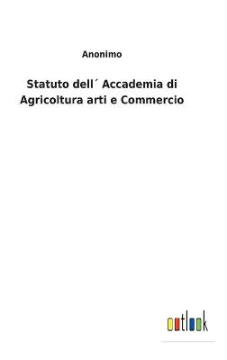 Book cover for Statuto dell´ Accademia di Agricoltura arti e Commercio