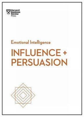Book cover for Influence and Persuasion (HBR Emotional Intelligence Series)