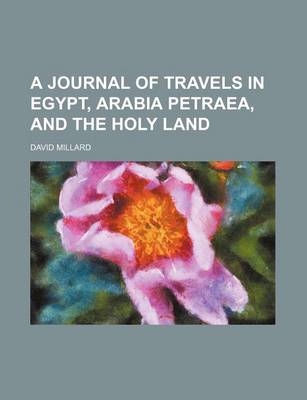 Book cover for A Journal of Travels in Egypt, Arabia Petraea, and the Holy Land