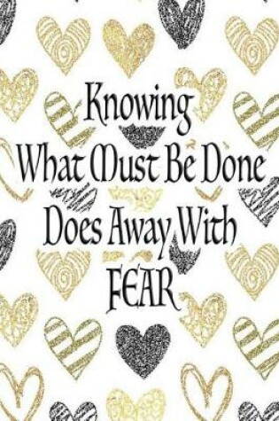 Cover of Knowing What Must Be Done Does Away with Fear