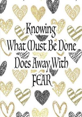 Book cover for Knowing What Must Be Done Does Away with Fear