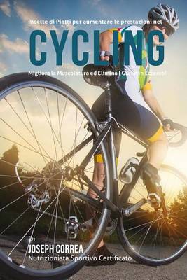 Book cover for Ricette di Piatti per aumentare le prestazioni nel Cycling