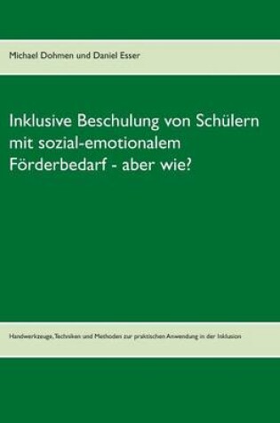 Cover of Inklusive Beschulung Von Schulern Mit Sozial-Emotionalem Forderbedarf - Aber Wie?