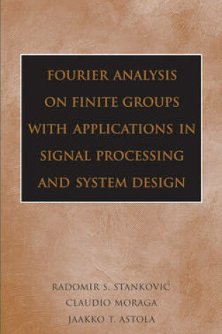 Cover of Fourier Analysis on Finite Groups with Applications in Signal Processing and System Design