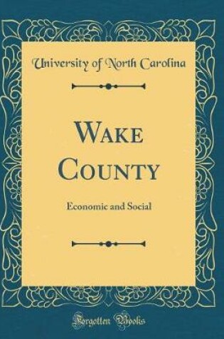 Cover of Wake County: Economic and Social (Classic Reprint)