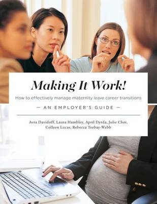 Book cover for Making It Work! How to Effectively Manage Maternity Leave Career Transitions