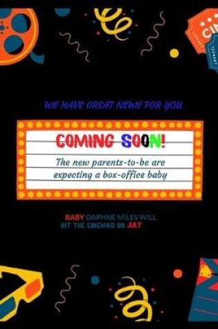 Cover of We have great news for you coming soon! The new parents-to-be are expecting a box- office baby baby Daphne miles will Hit the Cinemas on july