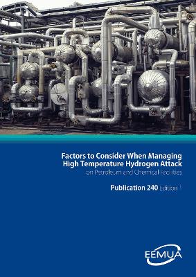 Book cover for EEMUA 240:  Factors to consider when managing High Temperature Hydrogen Attack on petroleum and chemical facilities