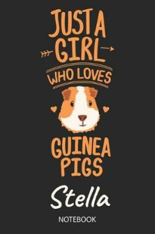 Cover of Just A Girl Who Loves Guinea Pigs - Stella - Notebook