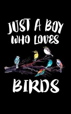 Book cover for Just A Boy Who Loves Birds