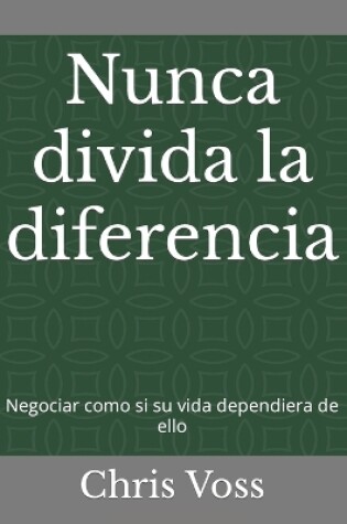 Cover of Nunca divida la diferencia