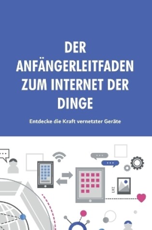 Cover of Der Anfängerleitfaden zum Internet der Dinge