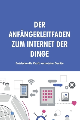 Book cover for Der Anfängerleitfaden zum Internet der Dinge