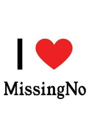 Cover of I Love Missing No