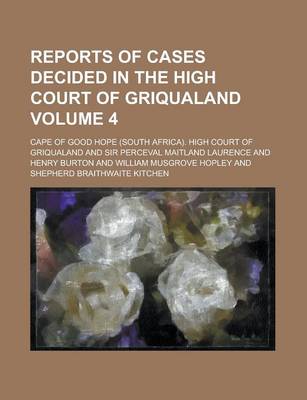 Book cover for Reports of Cases Decided in the High Court of Griqualand Volume 4