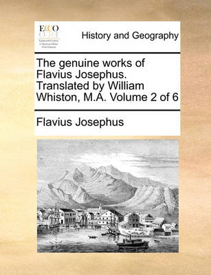 Book cover for The Genuine Works of Flavius Josephus. Translated by William Whiston, M.A. Volume 2 of 6