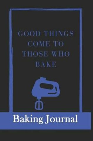 Cover of Good things come to those who bake