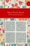 Book cover for Maze Puzzle Book, 200 Puzzles Easy Random, 5