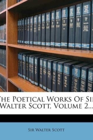 Cover of The Poetical Works of Sir Walter Scott, Volume 2...