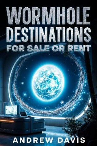 Cover of Wormhole Destinations for Sale or Rent