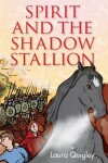 Book cover for Spirit and the Shadow Stallion