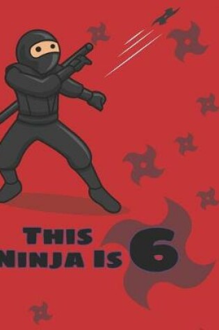 Cover of This Ninja is 6