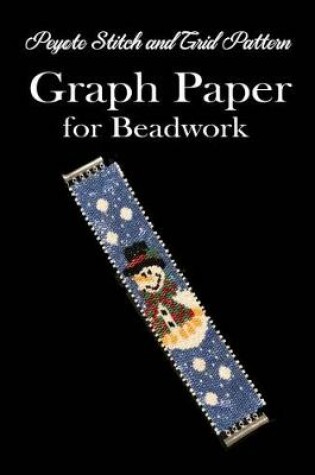 Cover of Peyote Stitch and Grid Pattern Graph Paper for Beadwork