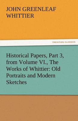 Book cover for Historical Papers, Part 3, from Volume VI., the Works of Whittier