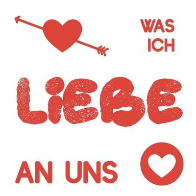 Book cover for Was ich liebe an uns