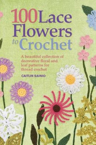 Cover of 100 Lace Flowers to Crochet