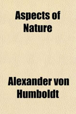 Cover of Aspects of Nature (Volume 2); In Different Lands and Different Climates with Scientific Elucidations