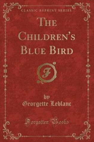 Cover of The Children's Blue Bird (Classic Reprint)